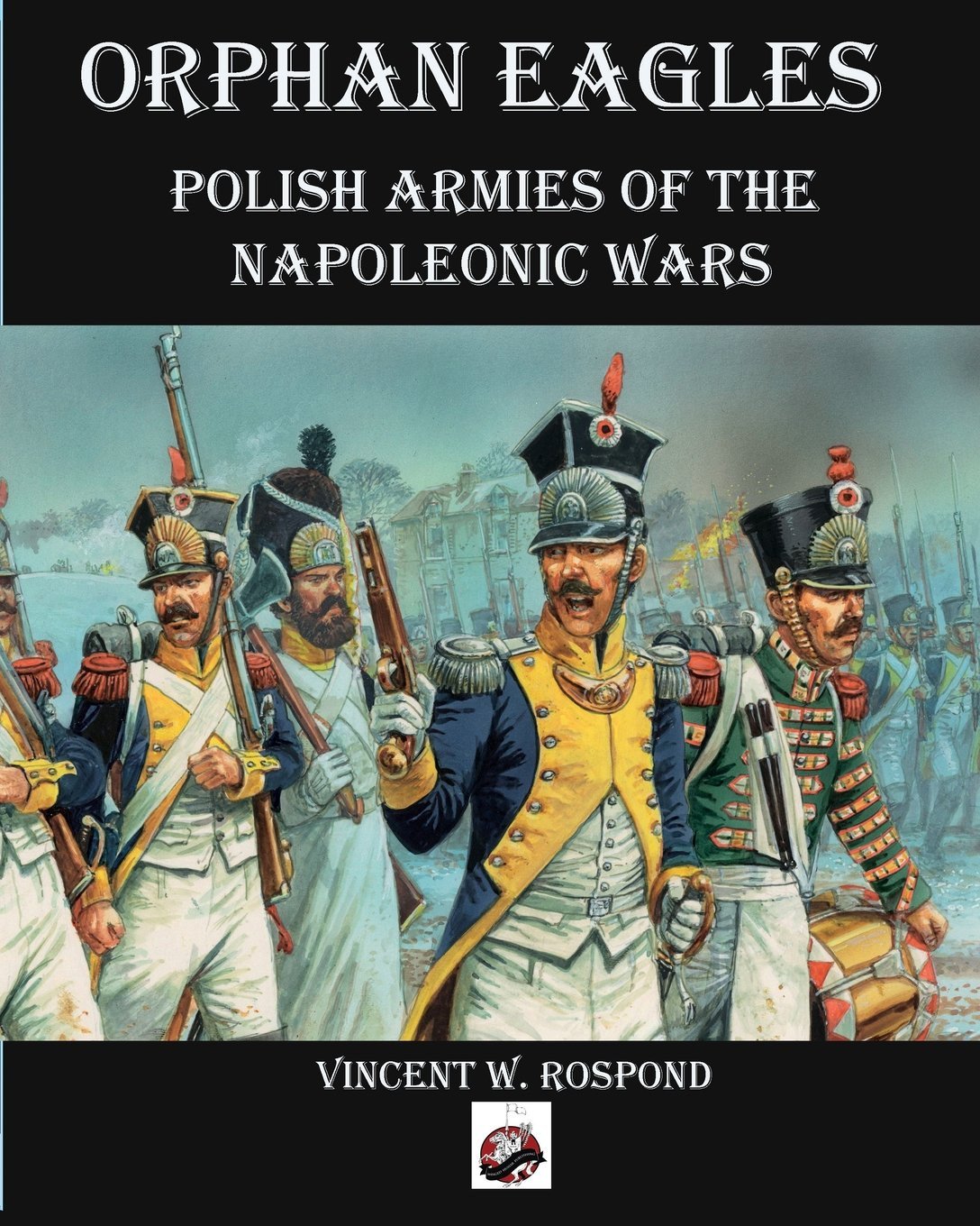 Orphan Eagles - Polish armies of the Napoleonic wars